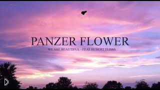 —мотреть онлайн Клип Panzer Flower feat Hubert Tubbs - We Are Beautiful